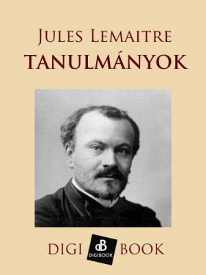 Jules Lemaitre - Tanulm�nyok