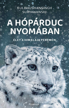 Suryawanshi Kulbhushansingh - A hópárduc nyomában - Élet a Himalája peremén