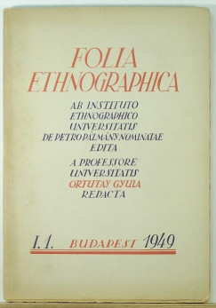Ortutay Gyula   (Szerk.) - Folia Ethnographica  - Els vfolyam 1. szm