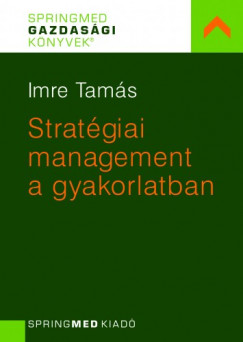 Imre Tamás - Stratégiai menedzsment a gyakorlatban