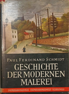 Paul Ferdinand Schmidt - Geschichte der modernen Malerei