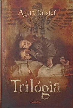 Agota Kristof - Trilógia
