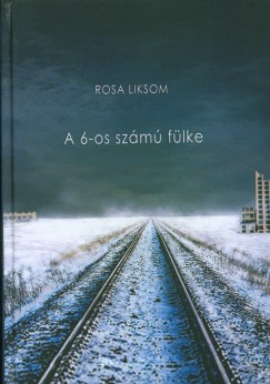 Rosa Liksom - A 6-os szm flke