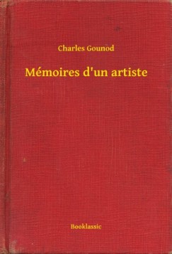 Charles Gounod - M�moires d'un artiste
