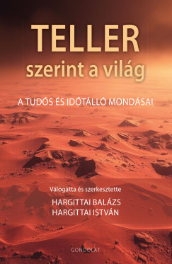 Hargittai Istvn   (Szerk.) - Hargittai Balzs   (Szerk.) - Teller szerint a vilg