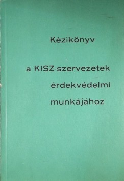 Jambrik Jnos - Dr. Szk Lszln - Kziknyv a KISZ-szervezetek rdekvdelmi munkjhoz