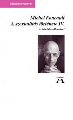 Michel Foucault - Mikls Tams   (Szerk.) - Moldvay Tams   (Szerk.) - A szexualits trtnete IV.