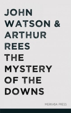John Watson Arthur Rees - The Mystery of the Downs