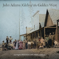 John Adams - Los Angeles Philharmonic - Girls of the Golden West - CD