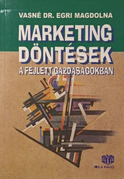 Vasné Egri Magdolna - Marketing döntések a fejlett gazdaságokban