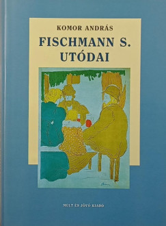 Komor András - Fischmann S. utódai