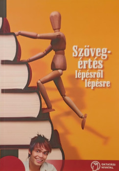 Bacskó Márta - Balázs Nikolett - Kőrös Kata - Madocsai Kinga - Mohácsi Eszter - Sáfrán Réka - Raátz Judit (Szerk.) - Szövegértés lépésről lépésre