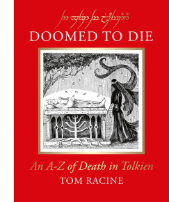 Tom Racine - Doomed to Die: An A-Z of Death in Tolkien