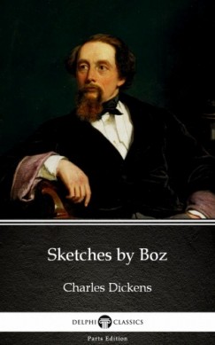 Charles Dickens - Sketches by Boz by Charles Dickens (Illustrated)