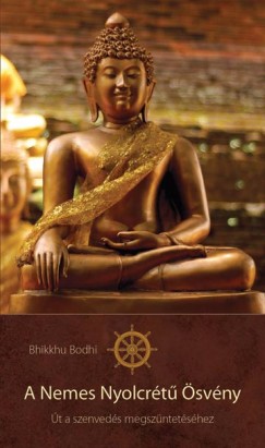 Bhikkhu Bodhi - A Nemes Nyolcrétû Ösvény