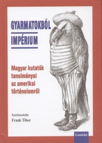 Frank Tibor   (Szerk.) - Gyarmatokbl imprium