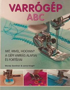 Wendy Gardiner - Lorna Knight - Varr�g�p ABC - Mit, mivel, hogyan?
