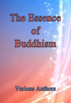 Various Authors - The Essence of Buddhism