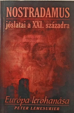 Peter Lemesurier - Nostradamus j�slatai a XXI. sz�zadra