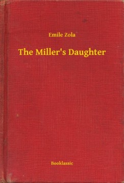 Émile Zola - The Millers Daughter