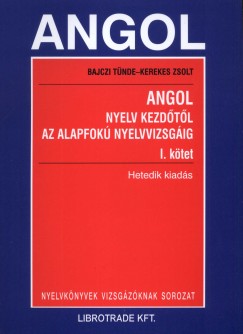 Bajczi Tnde - Kerekes Zsolt - Angol nyelv kezdtl az alapfok nyelvvizsgig I-II.