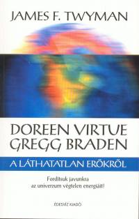 James F. Twyman - Doren Virtue s Gregg Braden a lthatatlan erkrl