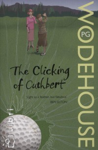 P. G. Wodehouse - The Clicking of Cuthbert