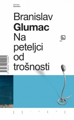 Branislav Glumac - Na peteljci od tro�nosti