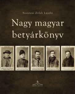 Szentesi Zldi Lszl - Nagy magyar betyrknyv