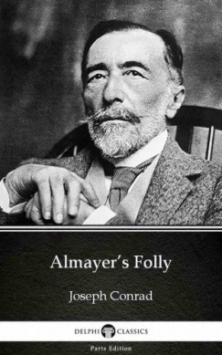 Joseph Conrad - Almayer's Folly by Joseph Conrad (Illustrated)