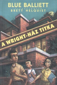 Blue Balliett - A Wright-hz titka