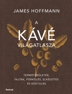 James Hoffmann - A kávé világatlasza