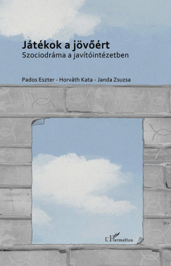 Horvth Kata   (Szerk.) - Janda Zsuzsa   (Szerk.) - Pados Eszter   (Szerk.) - Jtkok a jvrt