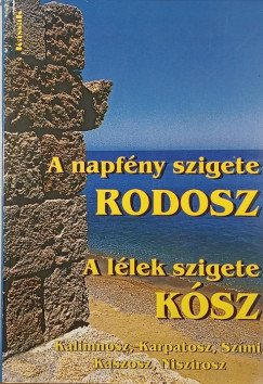 Tőzsér János - A napfény szigete - Rodosz - A lélek szigete - Kósz