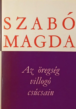 Szab Magda - Az regsg villog cscsain