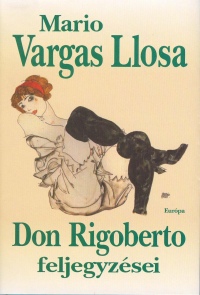 Mario Vargas Llosa - Don Rigoberto feljegyzsei
