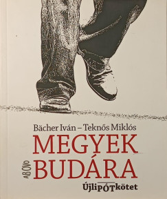 Bächer Iván - Megyek Budára