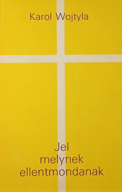 Karol Jzef Wojtyla - Jel melynek ellentmondanak
