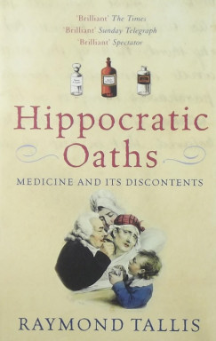 Raymond Tallis - Hippocratic Oaths