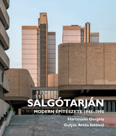 Hartmann Gergely - Salgótarján modern építészete 1945-1990