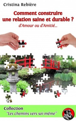 Olivier Rebiere Cristina Rebiere - Comment construire une relation saine et durable ?