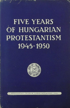 Five Years of Hungarian Protestantism 1945-1950