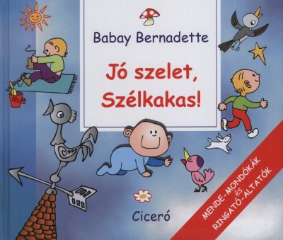 Babay Bernadette - Jó szelet, Szélkakas!