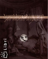 Granaszti Olga   (Szerk.) - Veszedelmes olvasmnyok - Erotikus illusztrcik a 18. szzadi francia irodalomban