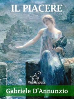 Wirton Arvel Gabriele DAnnunzio - Il piacere (Nuova edizione con note esplicative dei termini e delle frasi straniere)