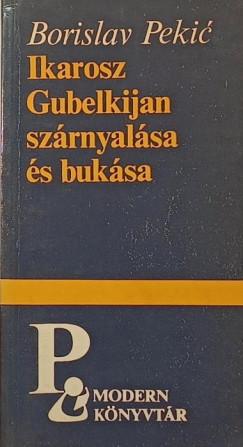 Borislav Pekic - Ikarosz Gubelkijan szárnyalása és bukása - Védőbeszéd és utolsó napok