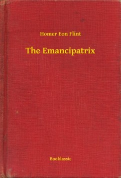 Homer Eon Flint - The Emancipatrix