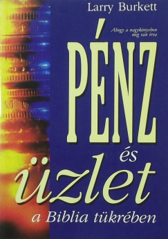 Larry Burkett - Pnz s zlet a Biblia tkrben