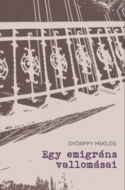 Gyrffy Mikls - Egy emigrns vallomsai