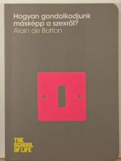 Alain De Botton - Hogyan gondolkodjunk másképp a szexről?